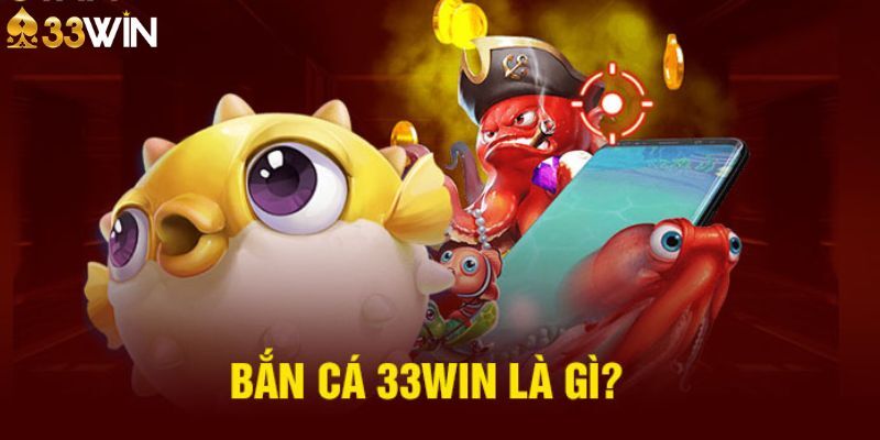 Top Nhà Cái Bắn Cá Uy Tín - 33win