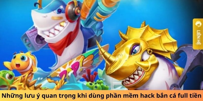 Bắn Cá Hack Full Tiền - những lưu ý quan trọng